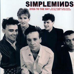 Simple Minds - Eyes To The Sky: Live In Irvington, New Jersey, 27th May 1984 - V